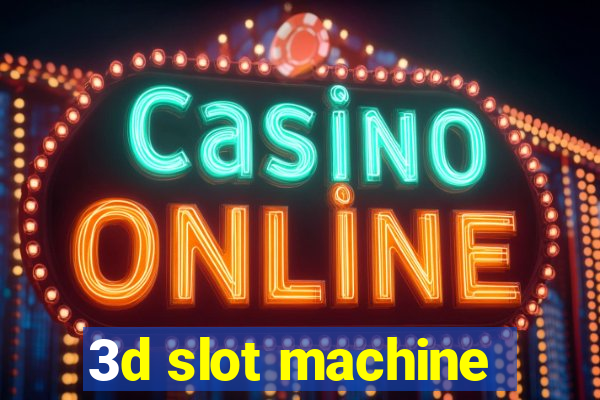 3d slot machine