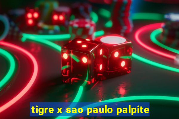 tigre x sao paulo palpite