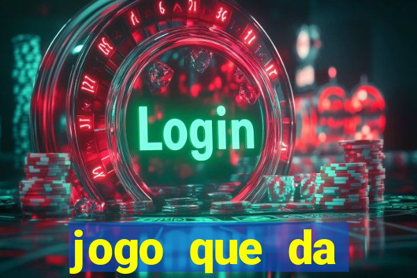 jogo que da dinheiro de verdade sem deposito