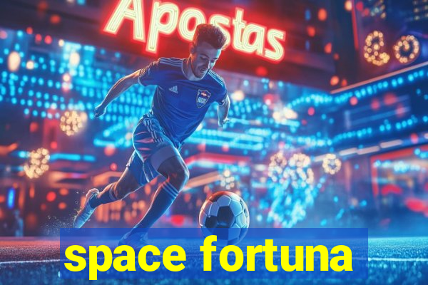 space fortuna