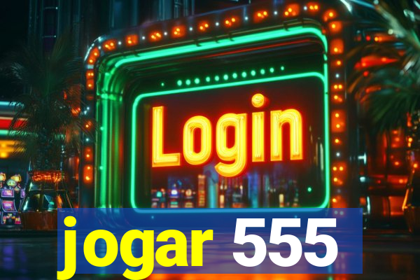 jogar 555