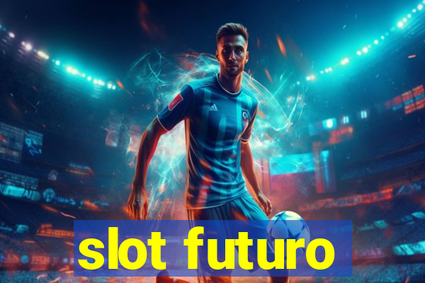 slot futuro