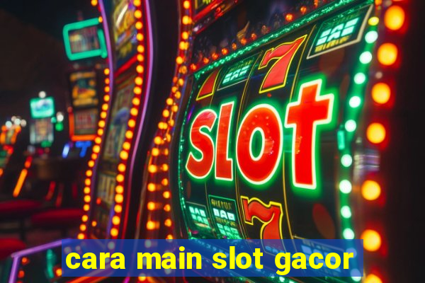 cara main slot gacor