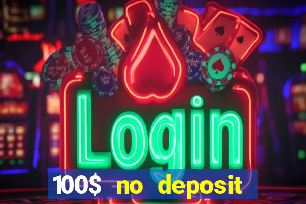 100$ no deposit bonus casino