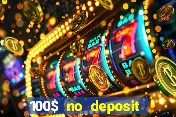 100$ no deposit bonus casino