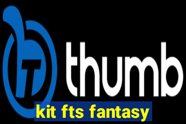 kit fts fantasy