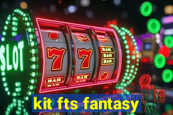 kit fts fantasy