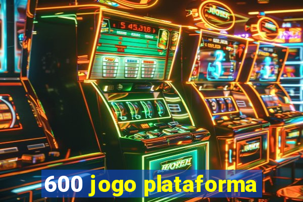 600 jogo plataforma