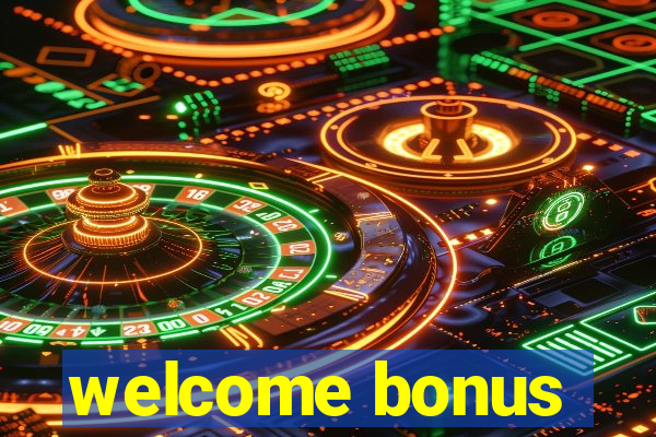 welcome bonus