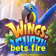 bets fire