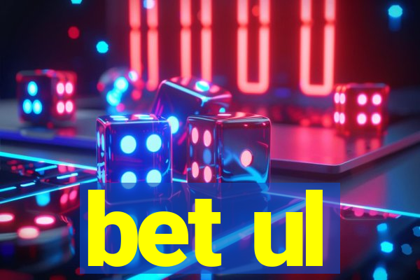 bet ul