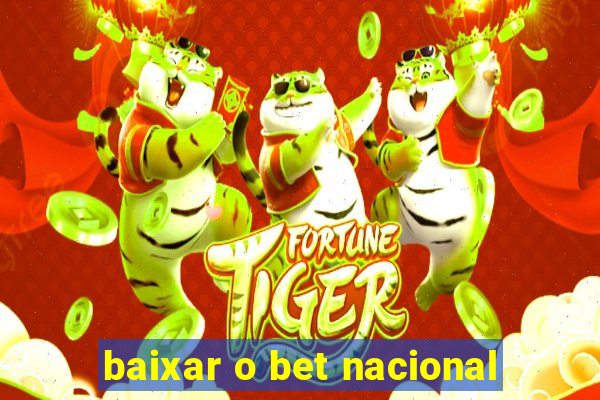 baixar o bet nacional