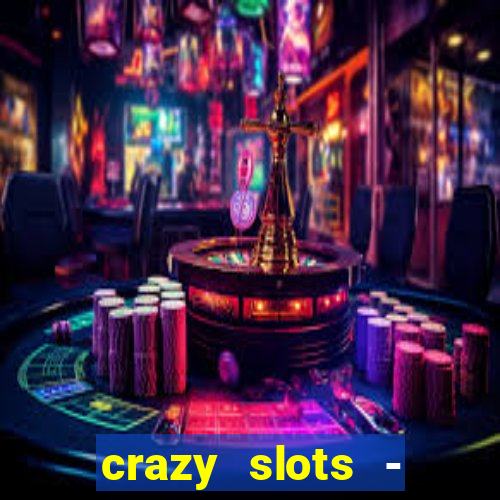 crazy slots - casino 777