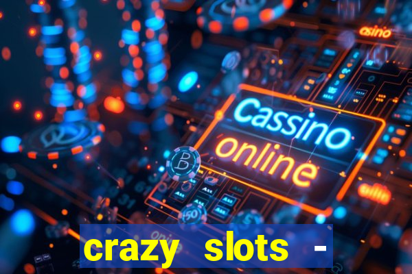 crazy slots - casino 777