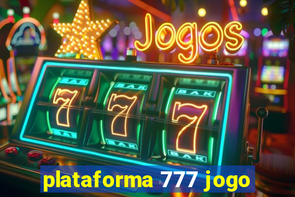 plataforma 777 jogo