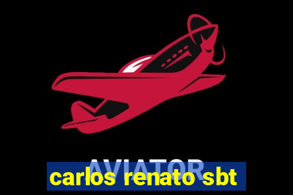 carlos renato sbt