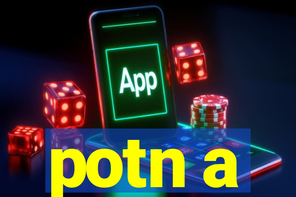 potn a