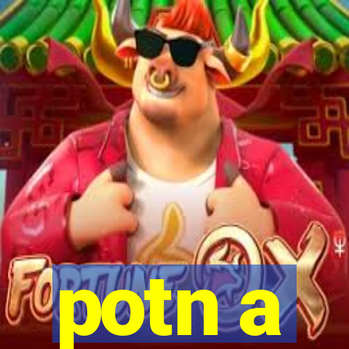 potn a