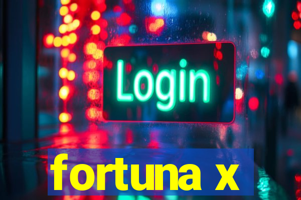 fortuna x