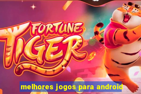 melhores jogos para android