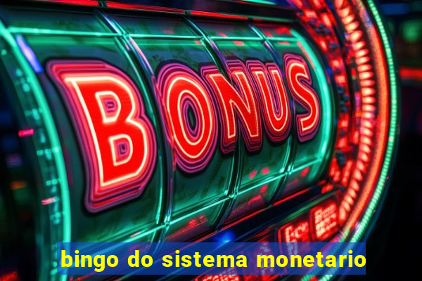 bingo do sistema monetario