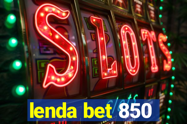 lenda bet 850