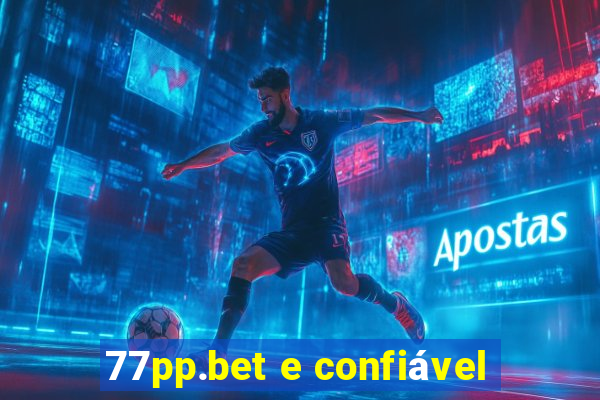 77pp.bet e confiável