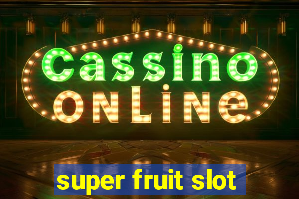 super fruit slot