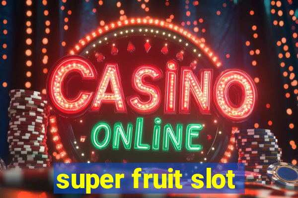 super fruit slot