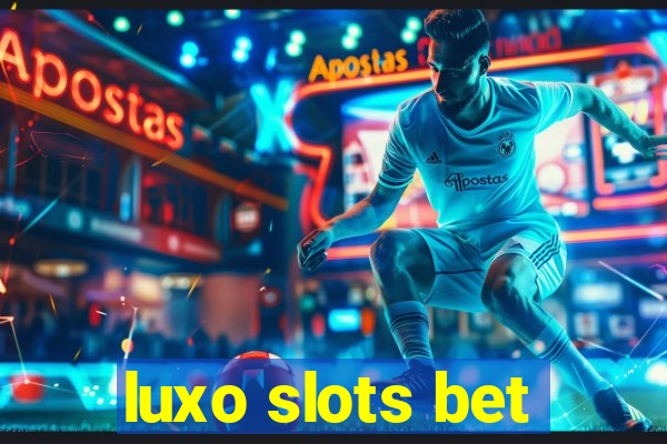 luxo slots bet