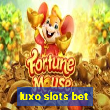 luxo slots bet