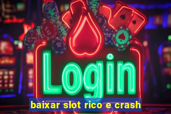 baixar slot rico e crash