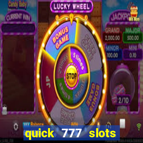 quick 777 slots casino games