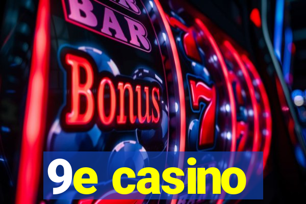 9e casino