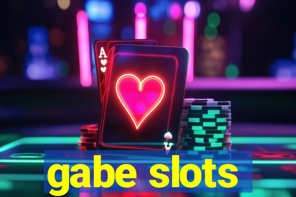 gabe slots