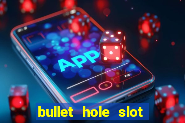 bullet hole slot free play