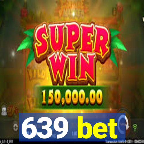 639 bet