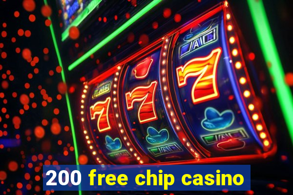 200 free chip casino