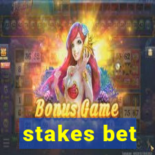 stakes bet