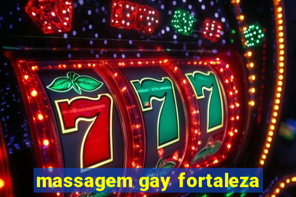 massagem gay fortaleza