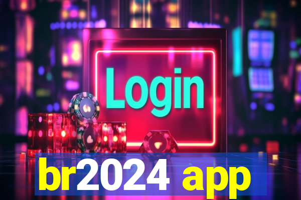 br2024 app