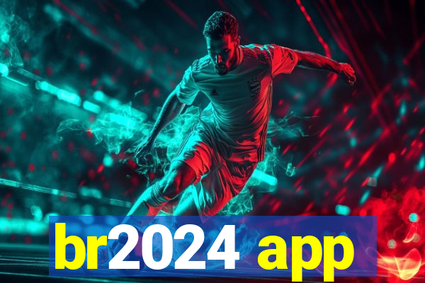 br2024 app