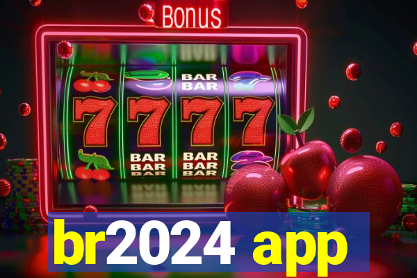 br2024 app