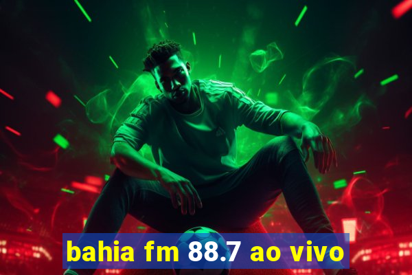 bahia fm 88.7 ao vivo