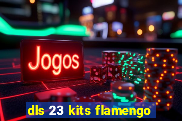 dls 23 kits flamengo