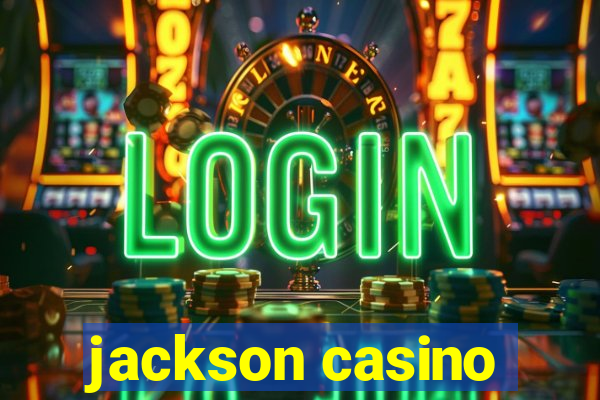 jackson casino