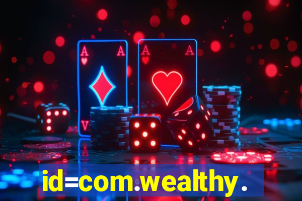 id=com.wealthy.slots.games.app