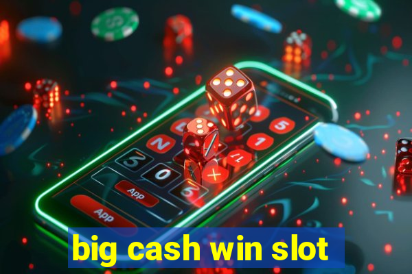 big cash win slot