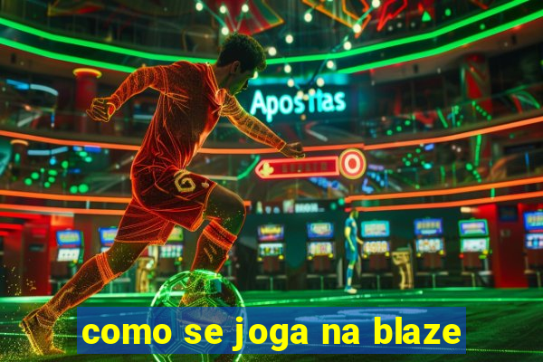 como se joga na blaze