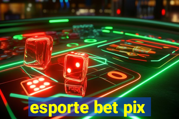 esporte bet pix